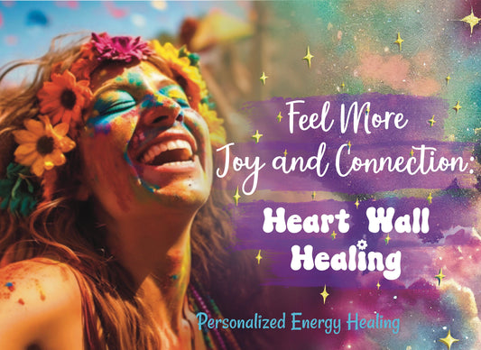 Feel More Joy and Connection - Heart Wall Healing